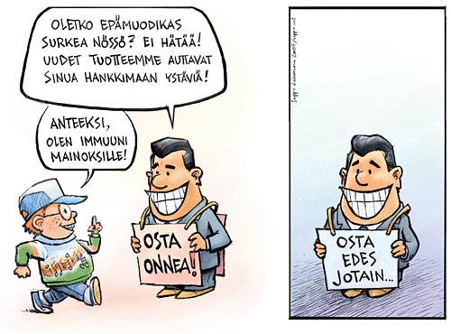  Mainos myy onnea, keywords:
 epämuodikas nössö osta onnea onni mainos mainonta immuuni kaupallinen kaupallisuus tuote kulutus yksinäisyys ystävä piirros pilapiirros